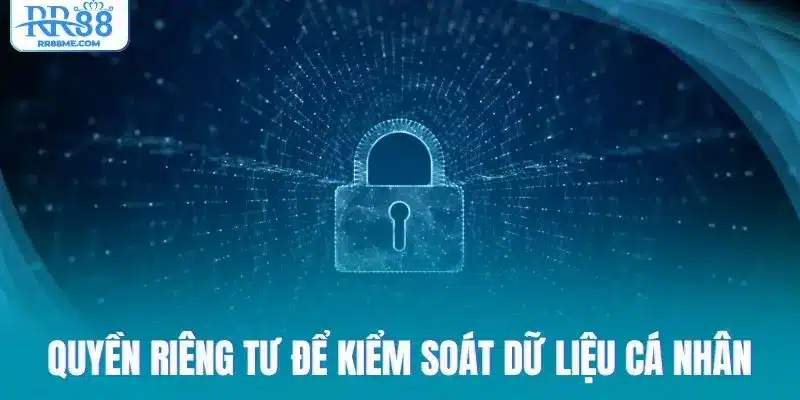 Quyền riêng tư để kiểm soát dữ liệu cá nhân